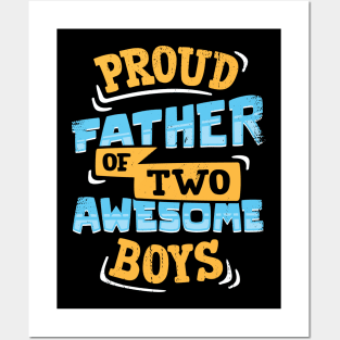 Proud Father Of Two Awesome Boys Posters and Art